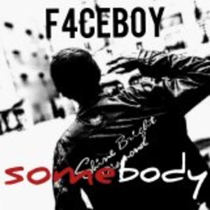Somebody Lyrics - F4ceboy