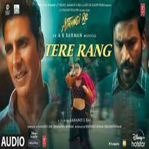 Tere Rang Lyrics - Atrangi Re , Shreya Goshal
