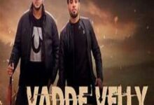 Photo of Vadde Velly Lyrics – Karaj Randhawa , Kaka Pardhan