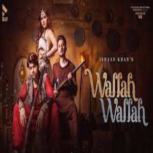 Wallah Wallah Lyrics - Ishaan Khan , Jannat Zubair