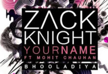 Photo of Your Name (Bhula Diya) Lyrics –   Zack Knight feat.