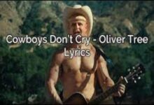 Photo of Cowboys Don’t Cry Lyrics – Oliver Tree