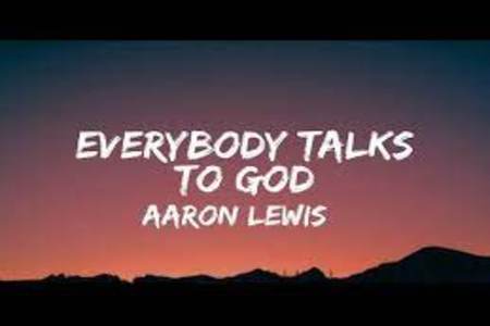 Everybody Talks To God Lyrics - Aaron Lewis