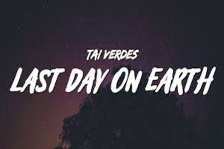Last Day on Earth Lyrics - Tai Verdes