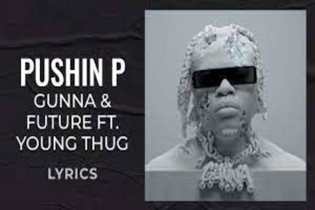 pushin P Lyrics - Gunna & Future ft. Young Thug