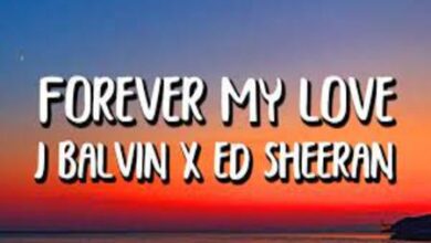 Photo of Forever My Love Lyrics – Ed Sheeran & J Balvin