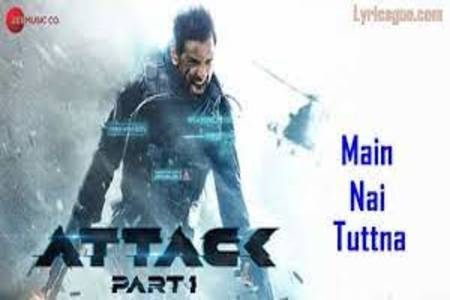 Main Nai Tuttna Lyrics - Attack , Vishal Mishra