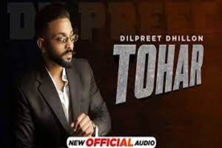 Tohar Lyrics - Dilpreet Dhillon