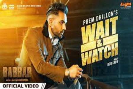 Wait & Watch Lyrics - Prem Dhillon , Babbar