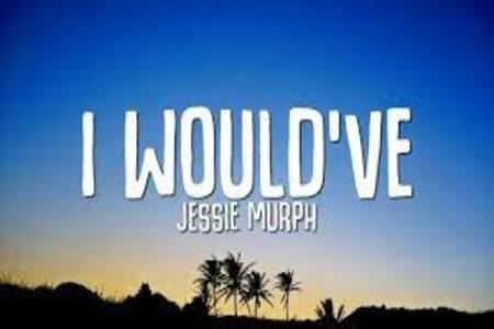 I Would’ve Lyrics - Jessie Murph