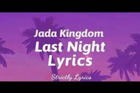 Last Night Lyrics - Jada Kingdom