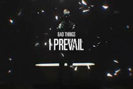 Bad Things Lyrics - I Prevail