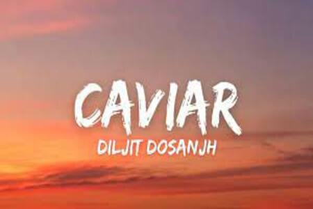 Caviar Lyrics - Diljit Dosanjh