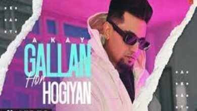Photo of Gallan Hor Hogiyan Lyrics – A Kay