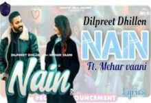 Photo of Nain Lyrics – Dilpreet Dhillon ft. Mehar Vaani