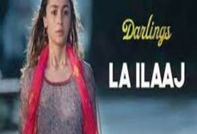 Photo of La Ilaaj Lyrics –  Darlings | Arijit Singh