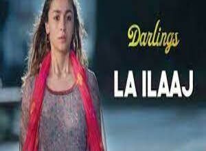 Photo of La Ilaaj Lyrics –  Darlings | Arijit Singh
