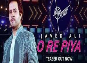 Photo of O Re Piya Lyrics –  Javed Ali
