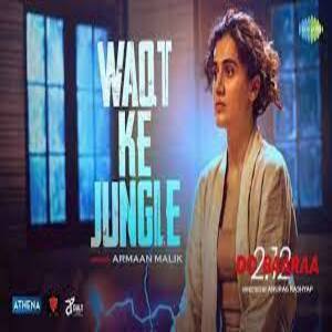 Waqt Ka Jungle Lyrics - Dobaaraa , Armaan Malik