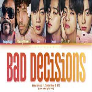 bad decisions Lyrics - BTS, benny blanco & Snoop Dogg