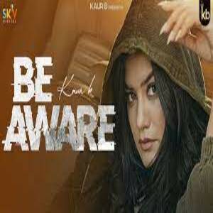 Be Aware Lyrics - Kaur B, Kaater