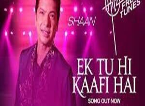 Photo of Ek Tu Hi Kaafi Hai Lyrics –  Shaan