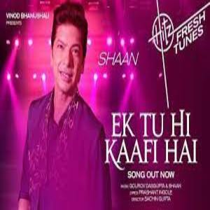 Ek Tu Hi Kaafi Hai Lyrics - Shaan