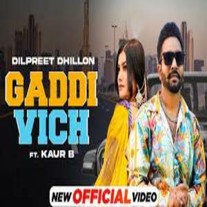 Gaddi Vich Lyrics - Dilpreet Dhillon , Kaur B