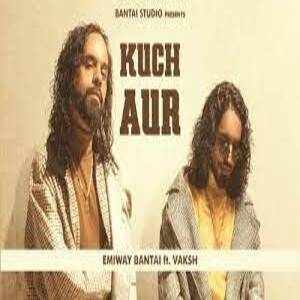 Kuch Aur Lyrics - Emiway Bantai ft. Vaksh