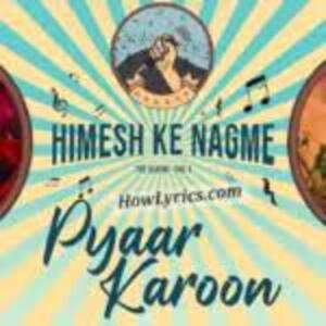 Pyaar Karoon Lyrics - Mohammad Faiz
