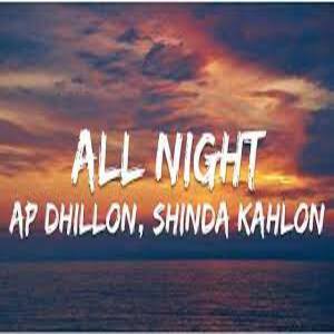 All Night Lyrics - Ap Dhillon , Shinda Kahlon
