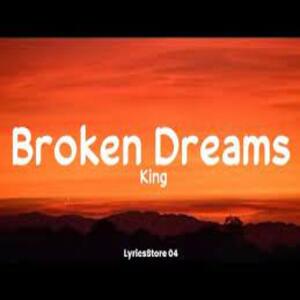 Broken Dreams Lyrics - King
