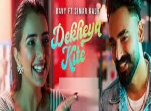 Photo of Dekheya Kite Lyrics – Davy, Simar Kaur