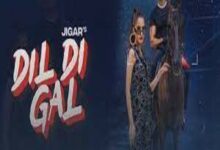 Photo of Dil Di Gal Lyrics – Jigar