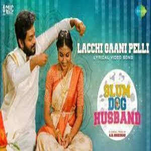 Lacchi Gaani Pelli Lyrics - Slum Dog Husband Telugu movie