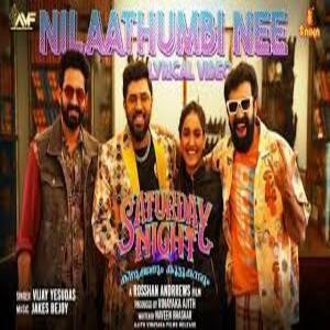 Nilaathumbi Nee Lyrics - Saturday Night 2022 Malayalam Movie