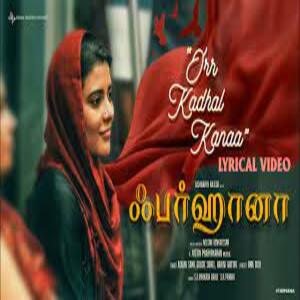 Orr Kadhal Kanaa Lyrics - Farhana 2022 Tamil Movie