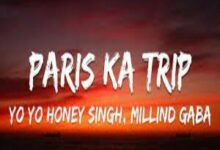 Photo of Paris Ka Trip Lyrics – Yo Yo Honey Singh, Millind Gaba (MG)