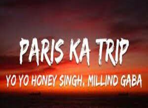 Photo of Paris Ka Trip Lyrics – Yo Yo Honey Singh, Millind Gaba (MG)