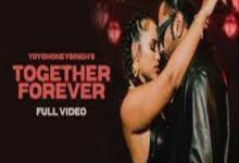 Photo of Together Forever Lyrics – Yo Yo Honey Singh