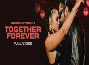 Photo of Together Forever Lyrics – Yo Yo Honey Singh
