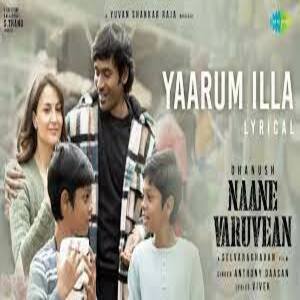 Yaarum Illa Lyrics - Naane Varuvean 2022 Tamil Movie