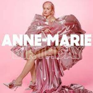 Birthday Lyrics - Anne-Marie