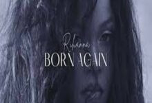 Photo of Born Again Lyrics –  Rihanna