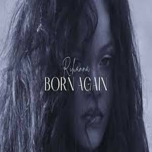 Born Again Lyrics - Rihanna