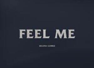 Photo of Feel Me Lyrics –  Selena Gomez