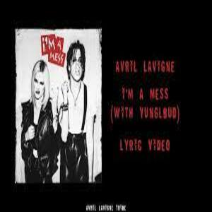 I’m A Mess Lyrics - Avril Lavigne YUNGBLUD