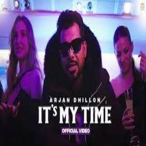 It’s My Time Lyrics - Arjan Dhillon