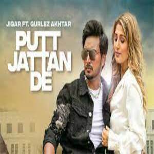 Putt Jattan De Lyrics - Jigar , Gurlez Akhtar
