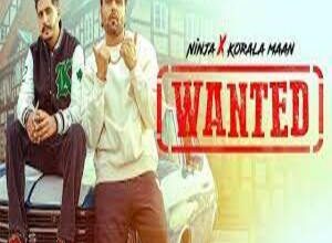 Photo of Wanted Lyrics –  Ninja | Korala Maan